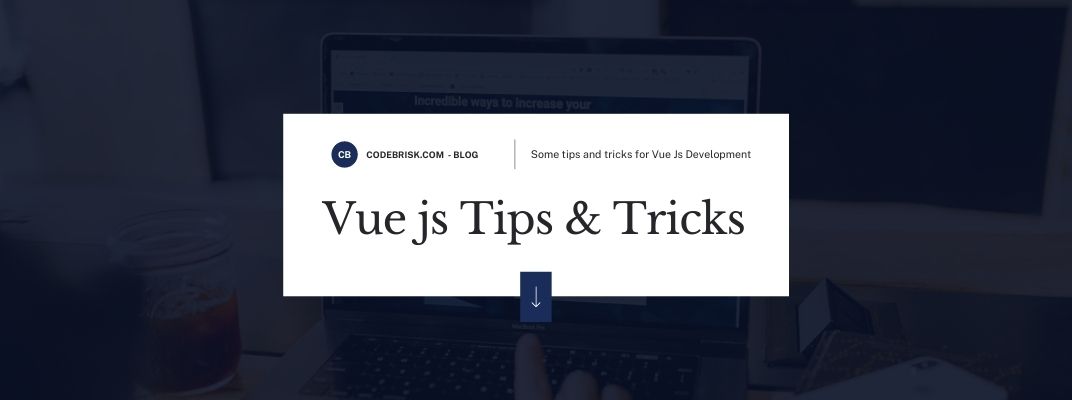 Some Awesome Tips And Tricks For Vue Js Development